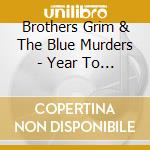 Brothers Grim & The Blue Murders - Year To Forget
