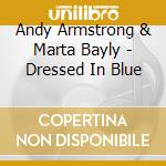 Andy Armstrong & Marta Bayly - Dressed In Blue cd