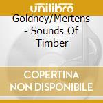 Goldney/Mertens - Sounds Of Timber cd