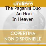 The Paganini Duo - An Hour In Heaven cd