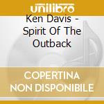 Ken Davis - Spirit Of The Outback cd