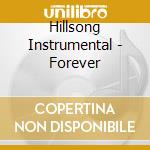Hillsong Instrumental - Forever cd musicale di Hillsong Instrumental