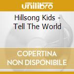 Hillsong Kids - Tell The World cd