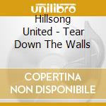 Hillsong United - Tear Down The Walls cd