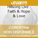 Hillsong Live - Faith & Hope & Love cd