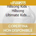 Hillsong Kids - Hillsong Ultimate Kids Collection cd