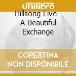Hillsong Live - A Beautiful Exchange cd
