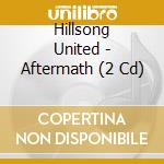 Hillsong United - Aftermath (2 Cd) cd