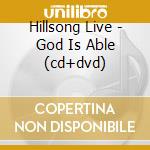 Hillsong Live - God Is Able (cd+dvd) cd musicale di Hillsong Live