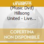 (Music Dvd) Hillsong United - Live In Miami cd musicale