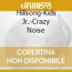 Hillsong-Kids Jr.-Crazy Noise cd musicale