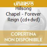 Hillsong Chapel - Forever Reign (cd+dvd) cd musicale di Hillsong Chapel