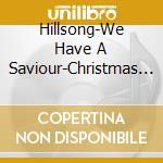 Hillsong-We Have A Saviour-Christmas Music cd