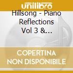 Hillsong - Piano Reflections Vol 3 & 4 (2Cd) cd
