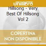 Hillsong - Very Best Of Hillsong Vol 2 cd musicale di Hillsong