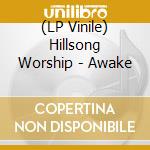 (LP Vinile) Hillsong Worship - Awake lp vinile