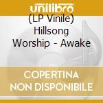(LP Vinile) Hillsong Worship - Awake vinile