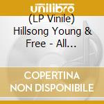 (LP Vinile) Hillsong Young & Free - All Of My Best Friends (2 Lp) lp vinile