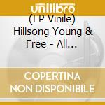 (LP Vinile) Hillsong Young & Free - All Of My Best Friends (2 Lp) vinile
