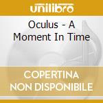 Oculus - A Moment In Time cd