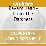 Ravens'Head - From The Darkness cd
