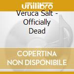 Veruca Salt - Officially Dead cd