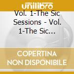 Vol. 1-The Sic Sessions - Vol. 1-The Sic Sessions cd