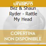 Bez & Shaun Ryder - Rattle My Head cd