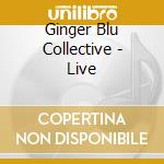 Ginger Blu Collective - Live cd musicale di Ginger Blu Collective