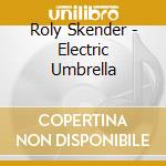 Roly Skender - Electric Umbrella cd