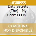 Dirty Secrets (The) - My Heart Is On Fire cd