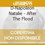 D-Napoleon Natalie - After The Flood cd