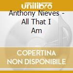 Anthony Nieves - All That I Am cd