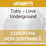 Toby - Love Underground cd