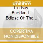Lindsay Buckland - Eclipse Of The Common Sense cd musicale di Lindsay Buckland
