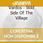 Vardos - Wild Side Of The Village