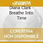 Diana Clark - Breathe Into Time cd