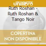 Ruth Roshan - Ruth Roshan & Tango Noir cd