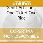Geoff Achison - One Ticket One Ride cd