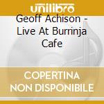 Geoff Achison - Live At Burrinja Cafe cd