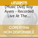 (Music Dvd) Roy Ayers - Recorded Live At The Brewhouse Theatre In 1992 cd