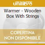 Warmer - Wooden Box With Strings cd