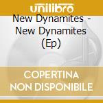 New Dynamites - New Dynamites (Ep) cd
