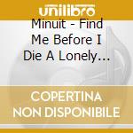 Minuit - Find Me Before I Die A Lonely Death Dot Com cd