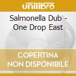 Salmonella Dub - One Drop East cd