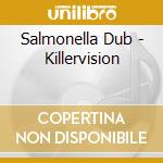 Salmonella Dub - Killervision cd