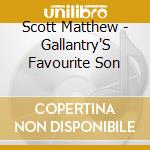 Scott Matthew - Gallantry'S Favourite Son cd