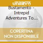Bustamento - Intrepid Adventures To The Lost Riddimislands cd musicale di Bustamento