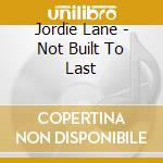 Jordie Lane - Not Built To Last cd