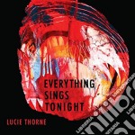 Lucie Thorne - Everything Sings Tonight